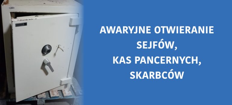 awaryjne otwieranie sejfów, kas pancernych, skarbców