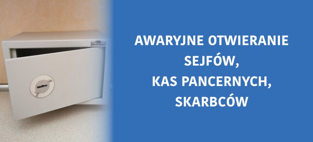 awaryjne otwieranie sejfów, kas pancernych, skarbców