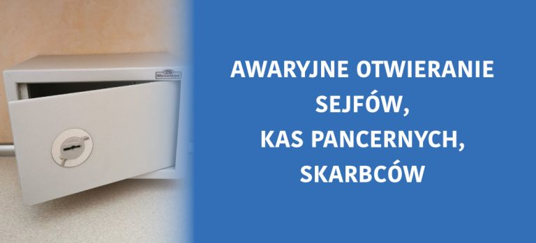 awaryjne otwieranie sejfów, kas pancernych, skarbców
