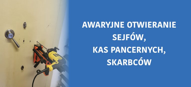 awaryjne otwieranie sejfów, kas pancernych, skarbców