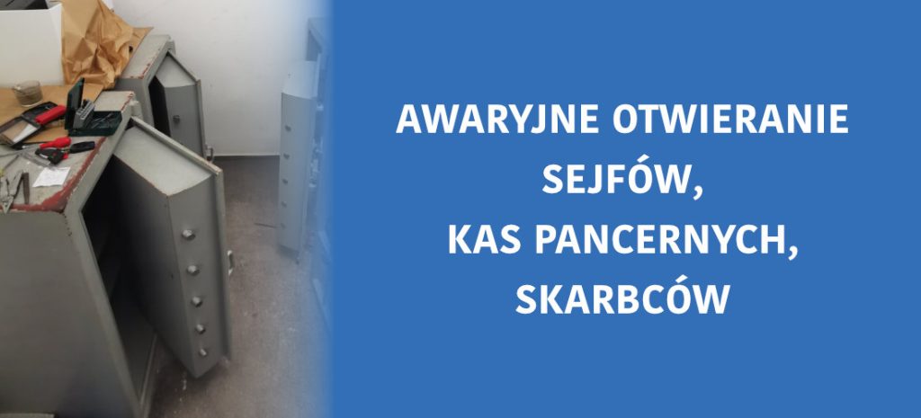 awaryjne otwieranie sejfów, kas pancernych, skarbców
