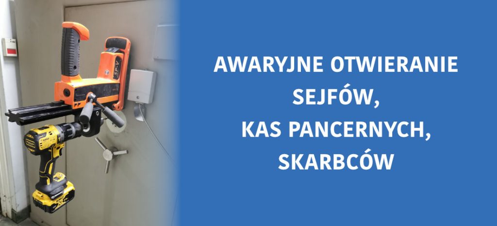 awaryjne otwieranie sejfów, kas pancernych, skarbców