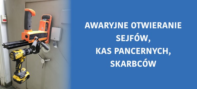 awaryjne otwieranie sejfów, kas pancernych, skarbców