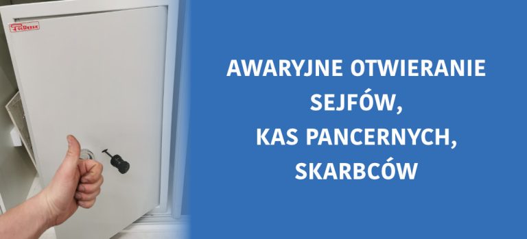 awaryjne otwieranie sejfów, kas pancernych, skarbców
